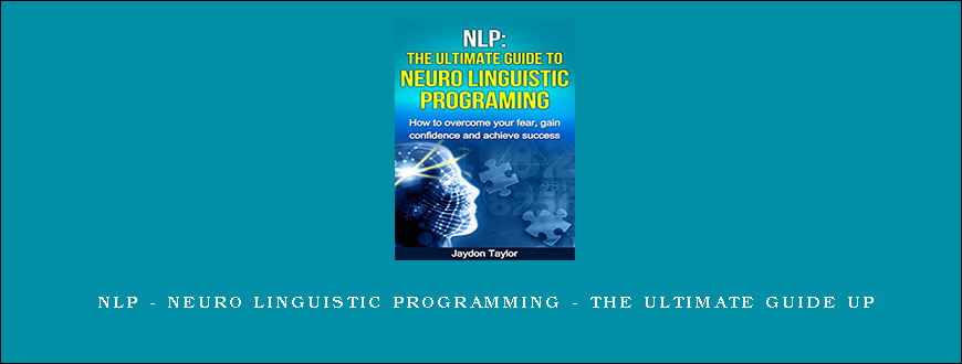 NLP – Neuro Linguistic Programming – The Ultimate Guide UP