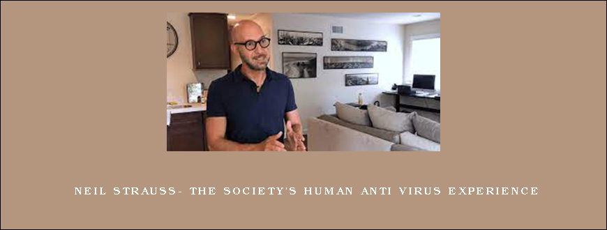 Neil Strauss- The Society’s Human Anti Virus Experience