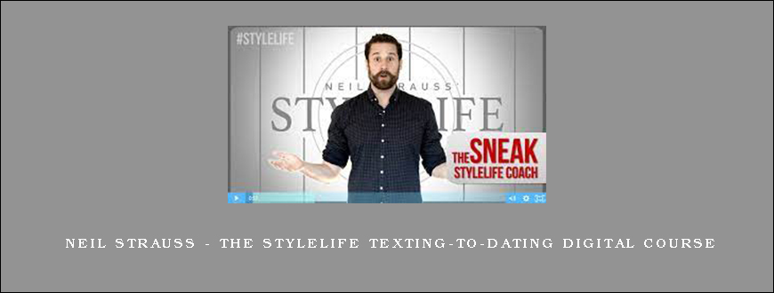 Neil Strauss – The StyleLife Texting-to-Dating Digital Course