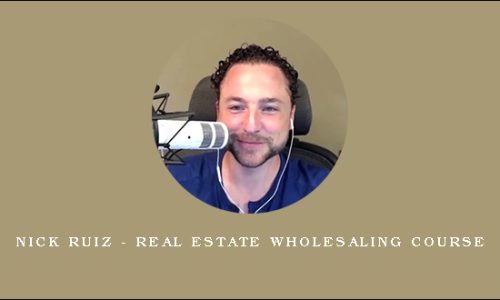 Nick Ruiz – Real Estate Wholesaling Course