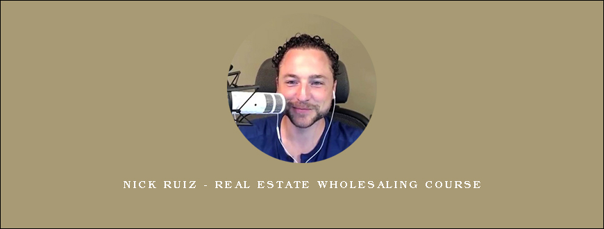 Nick Ruiz – Real Estate Wholesaling Course