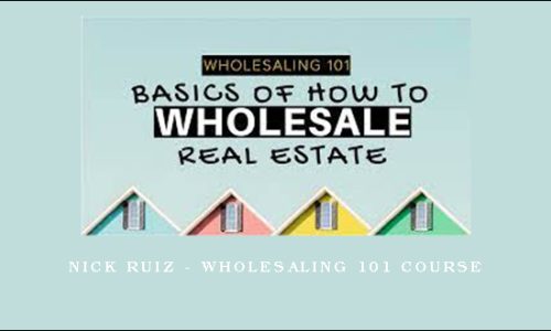 Nick Ruiz – Wholesaling 101 Course