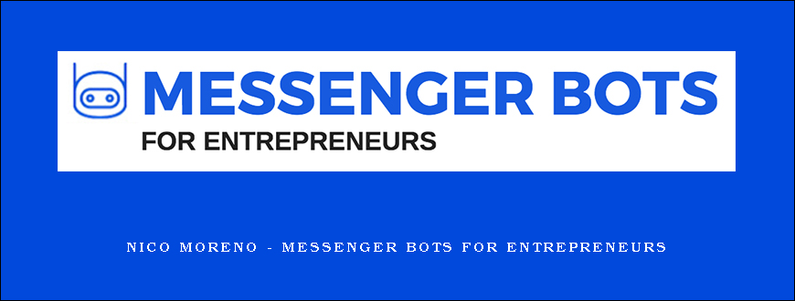 Nico Moreno – Messenger Bots for Entrepreneurs