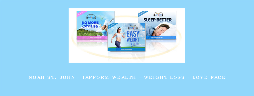 Noah St. John – iAfform Wealth – Weight Loss – Love Pack