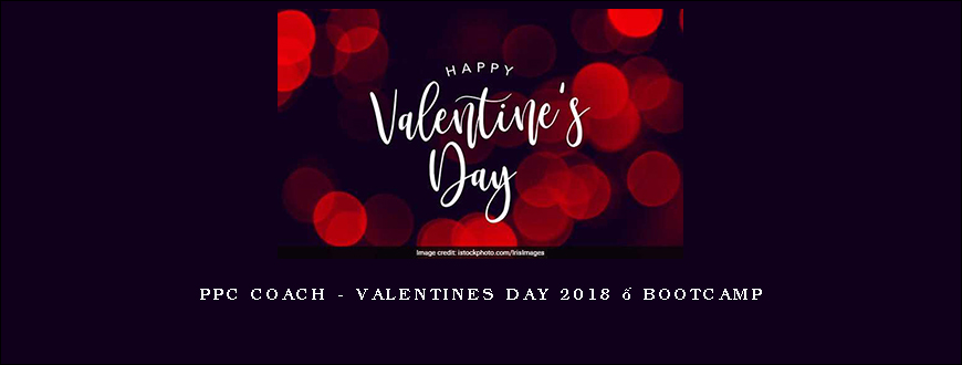PPC COACH – VALENTINES DAY 2018 – BOOTCAMP
