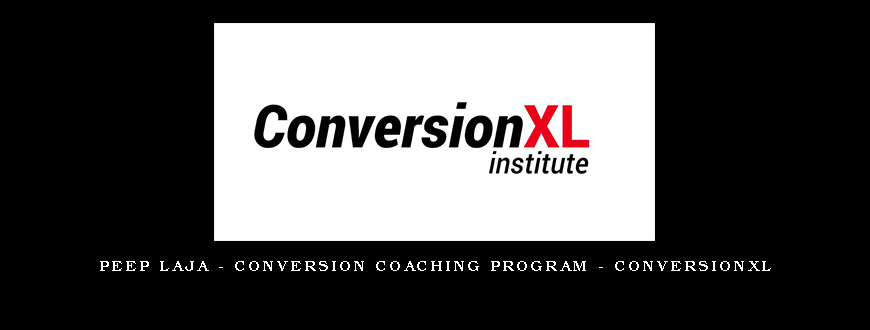 Peep Laja – Conversion Coaching Program – ConversionXL