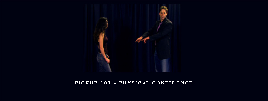 PickUp 101 – Physical Confidence