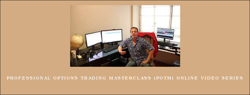 Professional Options Trading Masterclass (POTM) Online Video Series