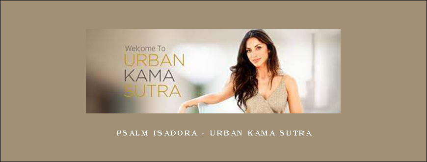 Psalm Isadora – Urban Kama Sutra