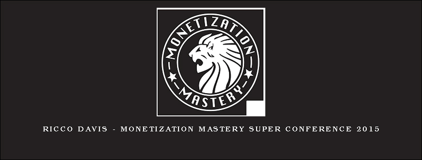 Ricco Davis – Monetization Mastery Super Conference 2015