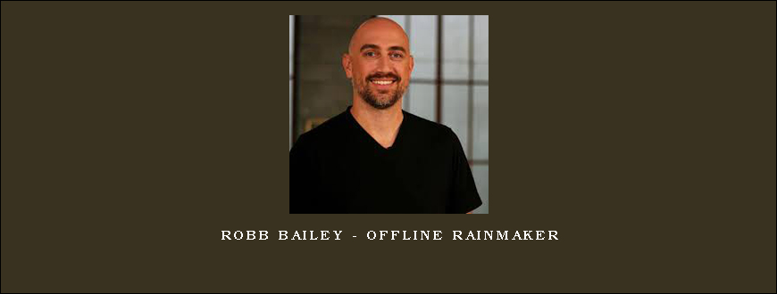 Robb Bailey – Offline Rainmaker