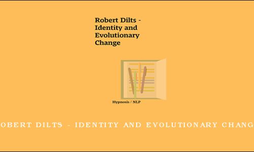 Robert Dilts – Identity and Evolutionary Change