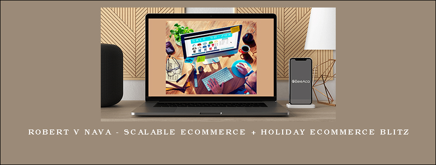 Robert V Nava – Scalable eCommerce + Holiday eCommerce Blitz