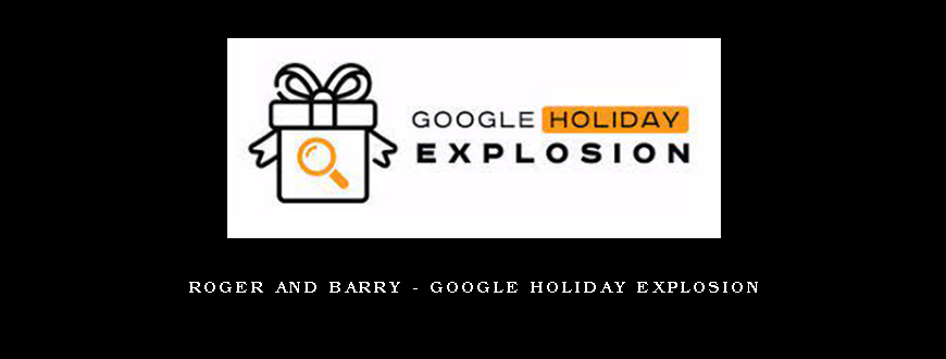Roger and Barry – Google Holiday Explosion