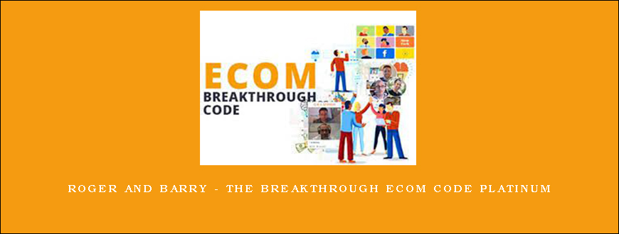 Roger and Barry – The Breakthrough Ecom Code Platinum