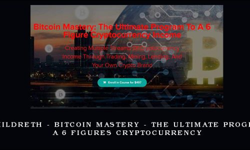 Ryan Hildreth – Bitcoin Mastery – The Ultimate Program To A 6 Figures Cryptocurrency