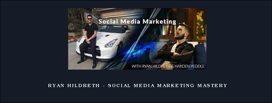 Ryan Hildreth – Social Media Marketing Mastery