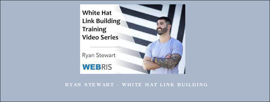 Ryan Stewart – White Hat Link Building