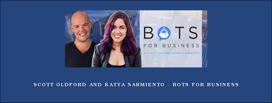 Scott Oldford and Katya Sarmiento – Bots for Business