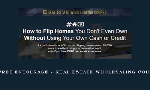 Secret Entourage – Real Estate Wholesaling Course