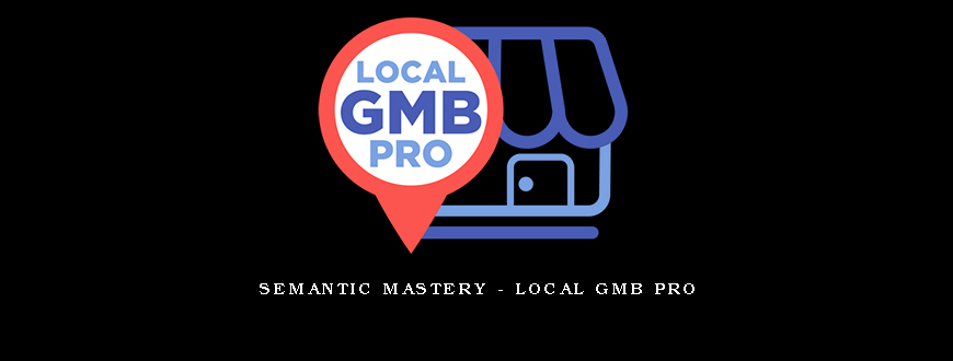 Semantic Mastery – Local GMB Pro