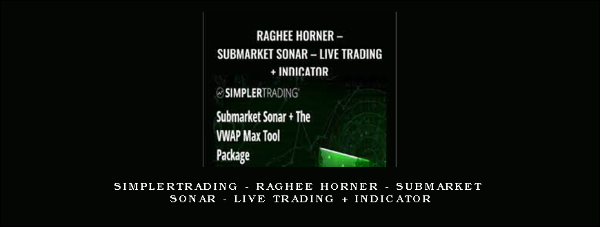 SimplerTrading – Raghee Horner – Submarket Sonar – Live Trading + Indicator