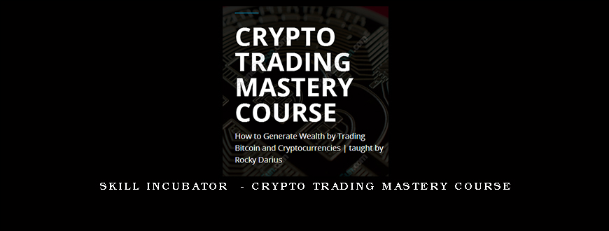 Skill Incubator – Crypto Trading Mastery Course