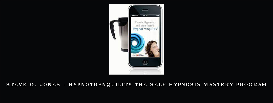 Steve G. Jones – HypnoTranquility The Self Hypnosis Mastery Program