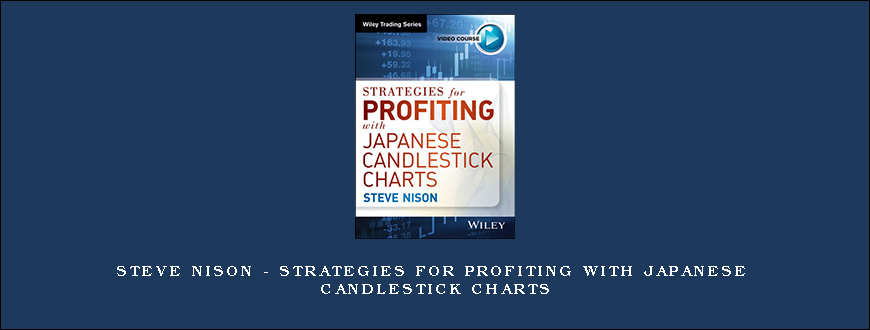 Steve Nison – Strategies for Profiting with Japanese Candlestick Charts