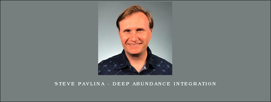 Steve Pavlina – Deep Abundance Integration