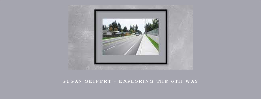 Susan Seifert – Exploring the 6th Way