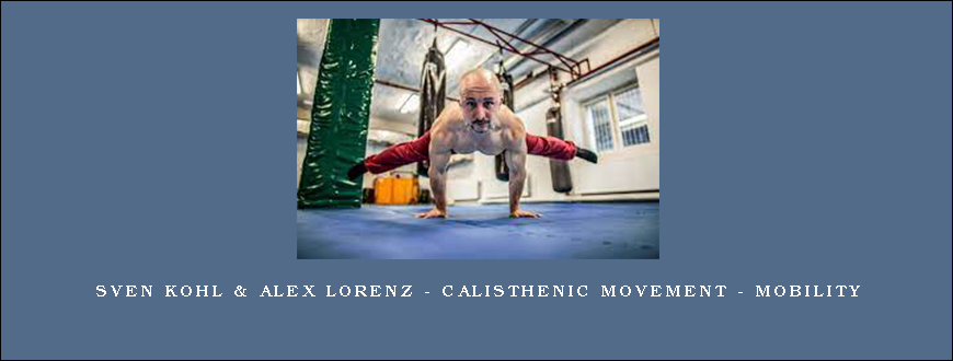 Sven Kohl & Alex Lorenz – Calisthenic Movement – Mobility