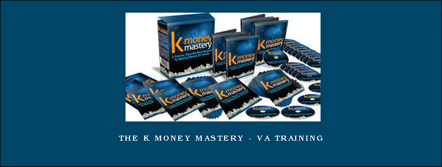 THE K MONEY MASTERY – VA Training