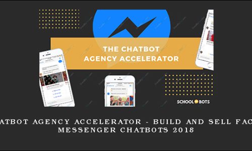 The Chatbot Agency Accelerator – Build and Sell Facebook Messenger Chatbots 2018