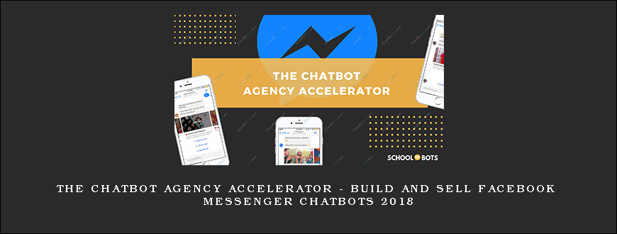 The Chatbot Agency Accelerator – Build and Sell Facebook Messenger Chatbots 2018