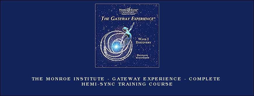 The Monroe Institute – GATEWAY EXPERIENCE – Complete Hemi-Sync Training Course