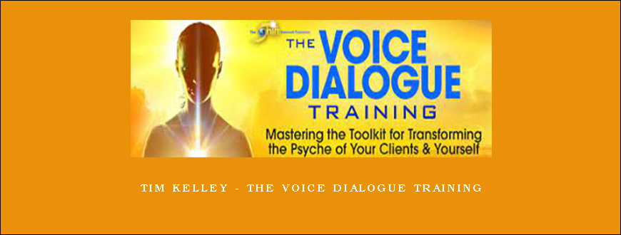 Tim Kelley – The Voice Dialogue Training