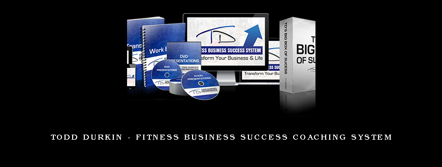 Todd Durkin – Fitness Business Success Coaching System