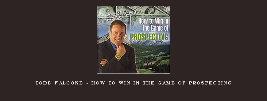 Todd Falcone – How To Win in The Game of Prospecting