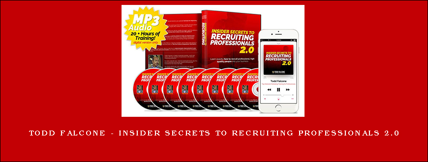 Todd Falcone – Insider Secrets to Recruiting Professionals 2.0