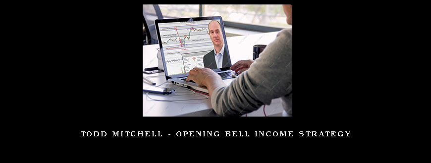 Todd Mitchell – Opening Bell Income Strategy