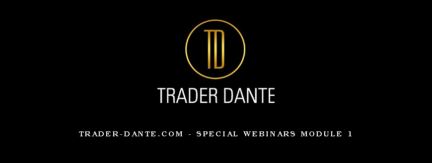 Trader-Dante.com – Special Webinars Module 1