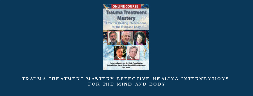 Trauma Treatment Mastery Effective Healing Interventions for The Mind and Body