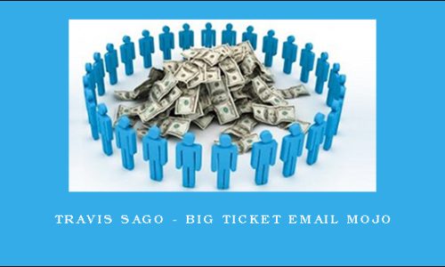 Travis Sago – Big Ticket Email Mojo