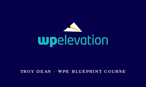 Troy Dean – WPE Blueprint Course