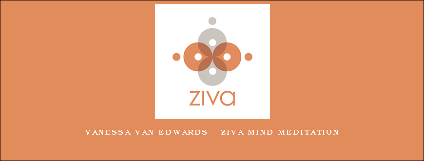 Vanessa Van Edwards – Ziva Mind Meditation