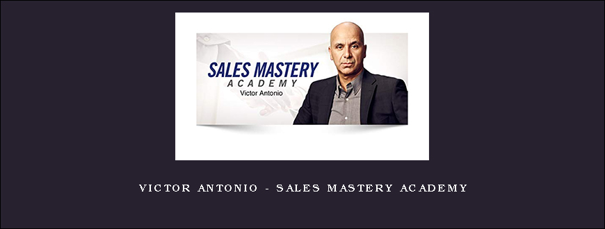 Victor Antonio – Sales Mastery Academy