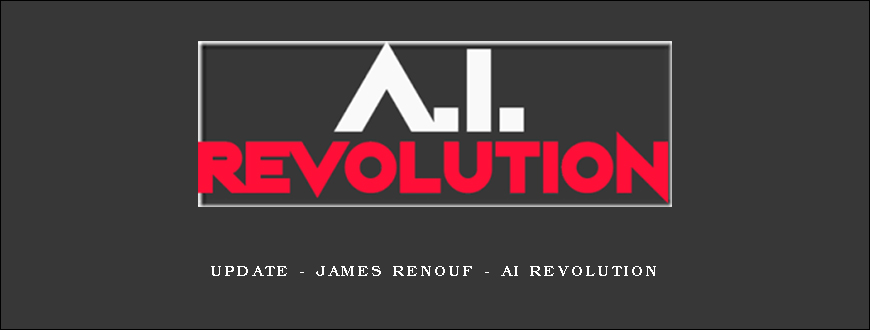 update – James Renouf – AI Revolution