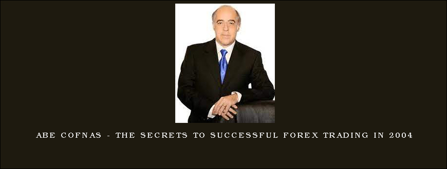 Abe Cofnas – The Secrets To Successful Forex Trading in 2004