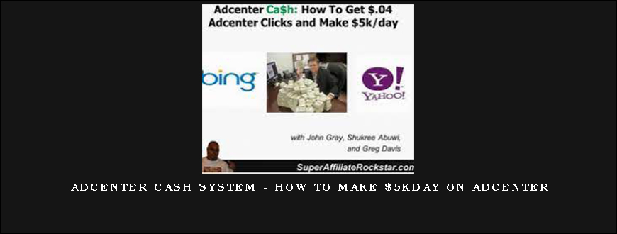 Adcenter Cash System – How to Make $5kday on Adcenter